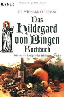 Das Hildegard-von-Bingen Kochbuch: Die besten Rezepte der Hildegard-Küche