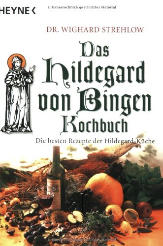 Das Hildegard-von-Bingen Kochbuch: Die besten Rezepte der Hildegard ...