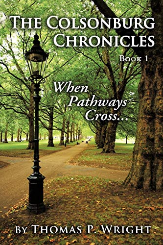 The Colsonburg Chronicles, Book 1: When Pathways Cross . . .