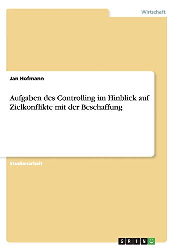 Aufgaben des Controlling im Hinblick auf Zielkonflikte mit der Beschaffung