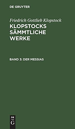 Der Messias, Band 3: Bd. 3 (Friedrich Gottlieb Klopstock: Klopstocks sämmtliche Werke)