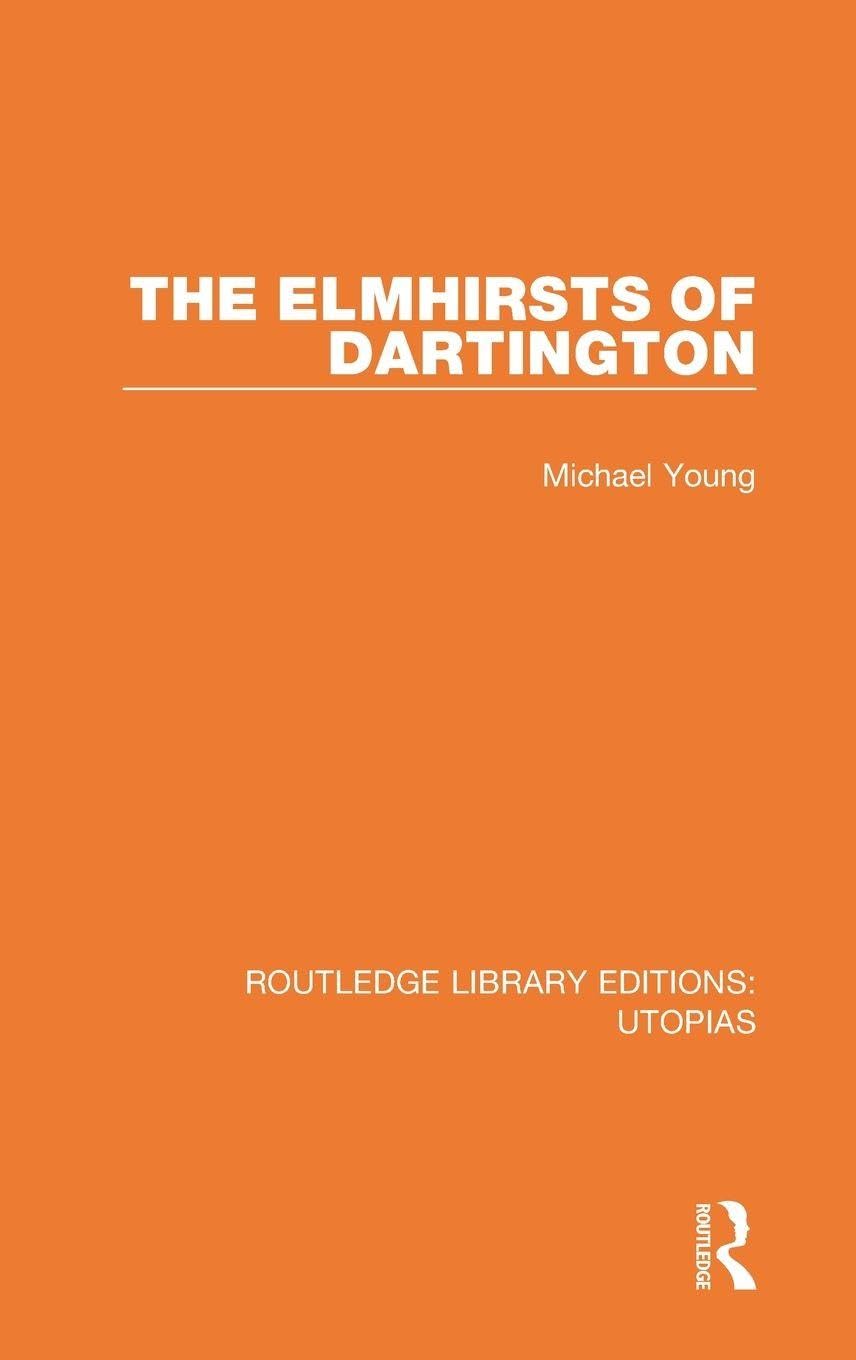 The Elmhirsts of Dartington (Routledge Library Editions: Utopias, 6, Band 6)