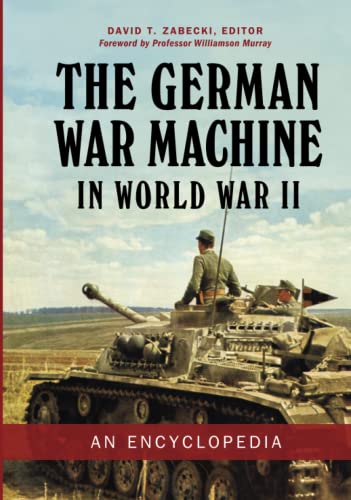 The German War Machine in World War II: An Encyclopedia