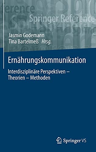 Ernährungskommunikation: Interdisziplinäre Perspektiven – Theorien – Methoden