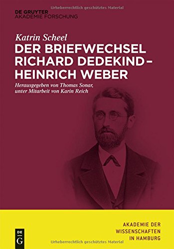 Der Briefwechsel Richard Dedekind - Heinrich Weber (Abhandlungen der Akademie der Wissenschaften in Hamburg, Band 5)