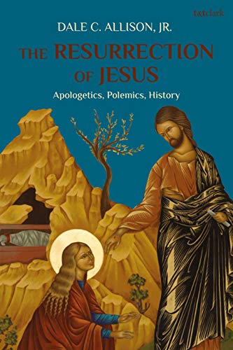 Allison Jr., Dale C. The Resurrection Of Jesus, Apologetics, Polemics, History