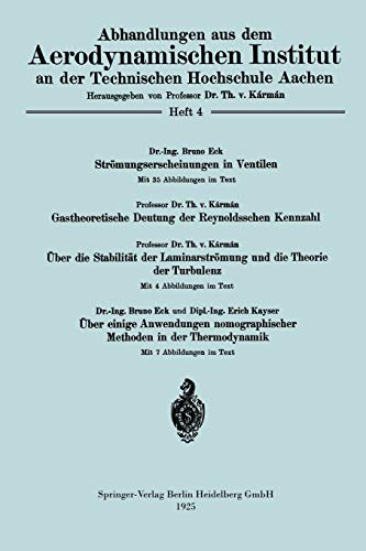Strömungserscheinungen in Ventilen/Gastheoretische Deutung der Reynoldsschen Kennzahl/Über die Stabilität der Laminarströmung und die Theorie der ... an der Technischen Hochschule Aachen)