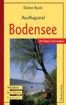 Ausflugsziel Bodensee: Mit Hegau und Linzgau. Wandern, Rad fahren, Entdecken