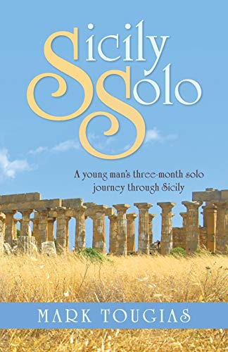 Sicily Solo: A Young Man's Three-Month Solo Journey Through Sicily