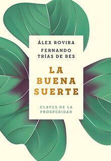 La buena suerte: Claves de la prosperidad (Autoayuda y superación)
