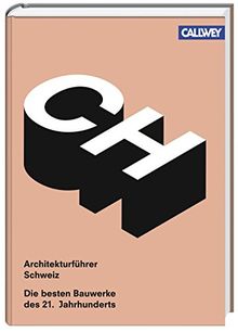 Architekturführer Schweiz: Die besten Bauwerke des 21. Jahrhunderts