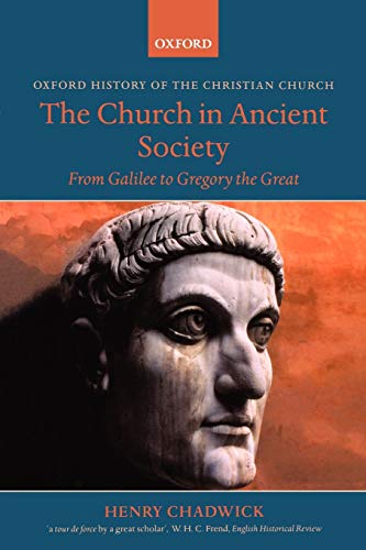 The Church in Ancient Society: From Galilee to Gregory the Great (Oxford History of the Christian Church)
