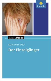 Texte.Medien: Klaus-Peter Wolf: Der Einzelgänger: Textausgabe mit Materialien