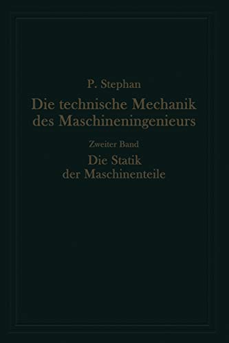 Die technische Mechanik des Maschineningenieurs mit besonderer Berücksichtigung der Anwendungen: Zweiter Band: Die Statik der Maschinenteile