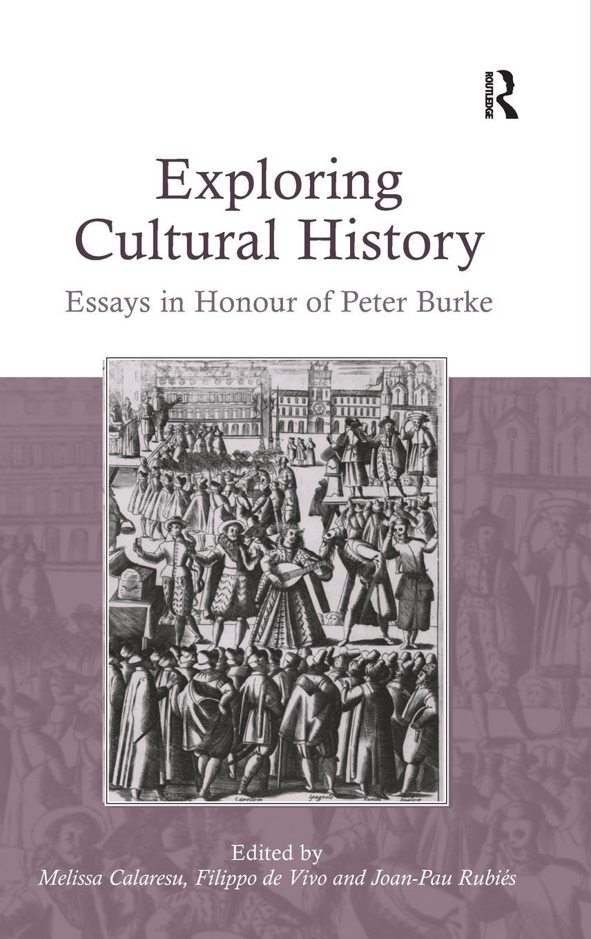 Exploring Cultural History: Essays in Honour of Peter Burke