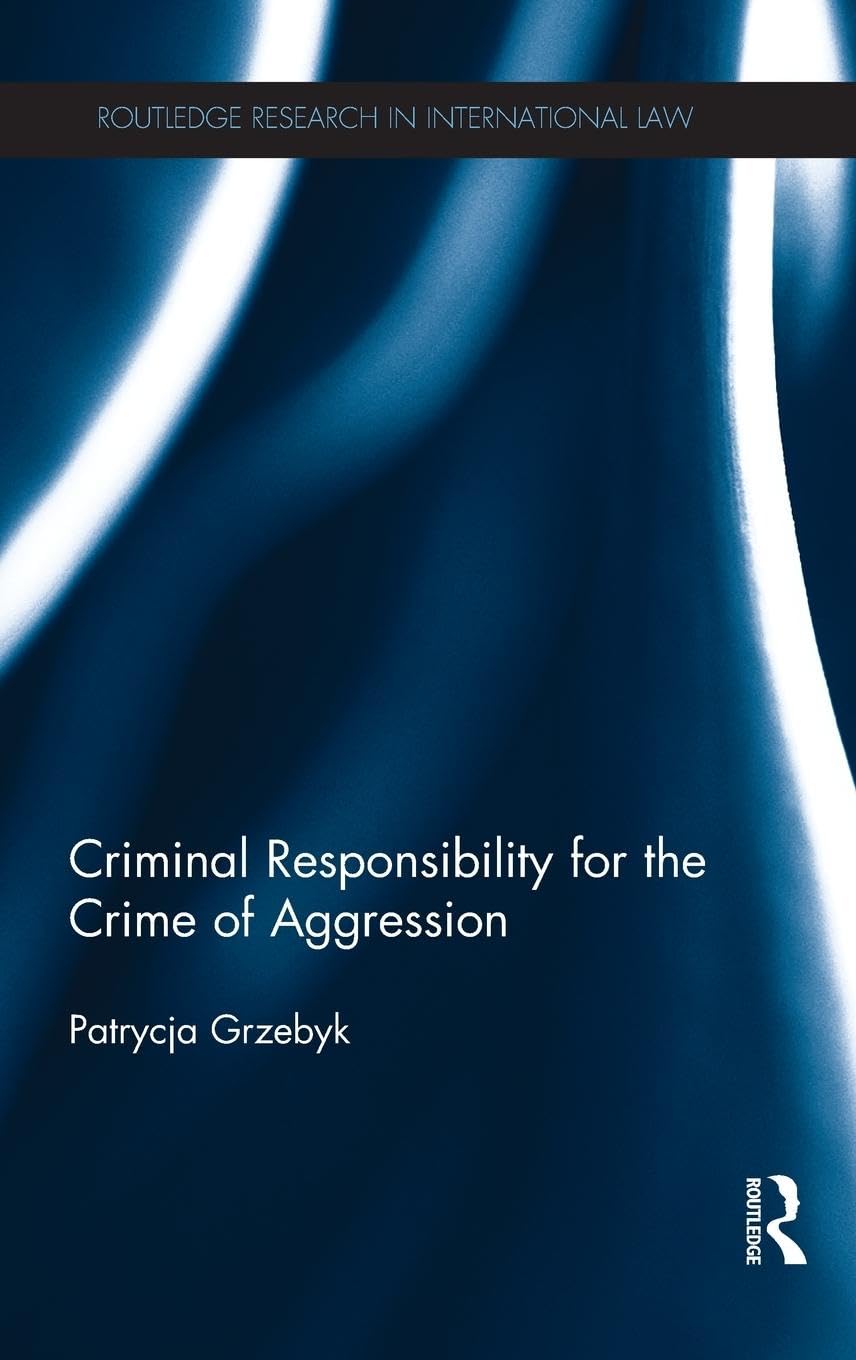 Criminal Responsibility for the Crime of Aggression (Routledge Research in International Law)