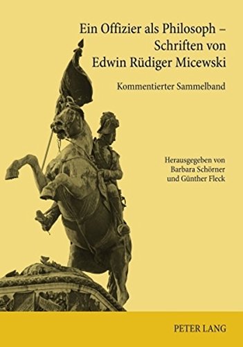 Ein Offizier als Philosoph - Schriften von Edwin Rüdiger Micewski: Kommentierter Sammelband