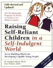 Raising Self-Reliant Children in a Self-Indulgent World: Seven Building Blocks for Developing Capable Young People