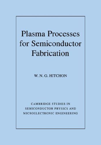 Plasma Processes for Fabrication (Cambridge Studies in Semiconductor Physics and Microelectronic Engineering, Band 8)