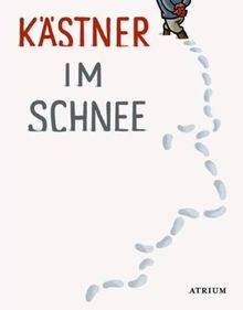 Kästner im Schnee. Geschichten, Gedichte, Briefe von Erich Kästner.