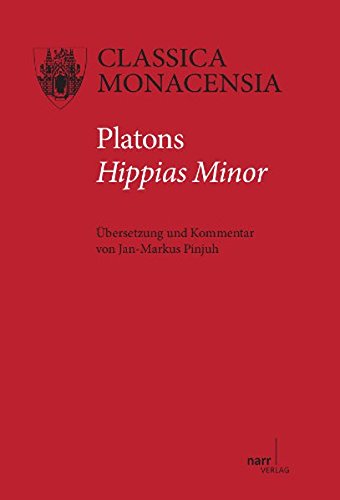 Platons Hippias Minor: Übersetzung und Kommentar von Jan-Markus Pinjuh (Classica Monacensia)