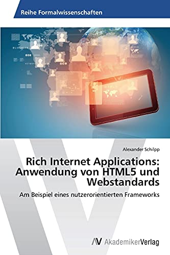 Rich Internet Applications: Anwendung von HTML5 und Webstandards: Am Beispiel eines nutzerorientierten Frameworks