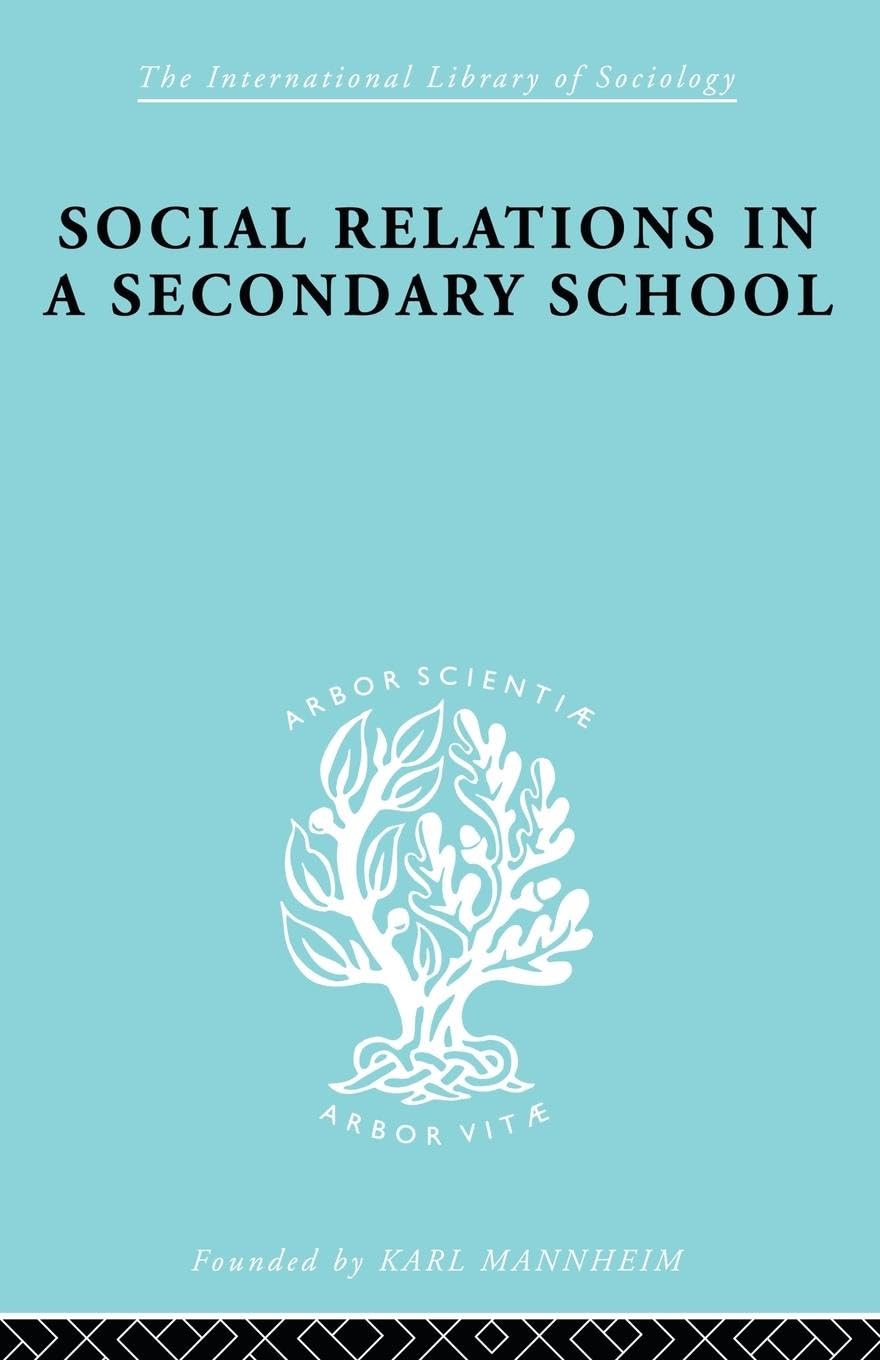 Social Relations in a Secondary School (International Library of Sociology)