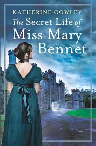 Katherine Cowley The Secret Life Of Miss Mary Bennet (The Secret Life Of Mary Bennet, Band 1)