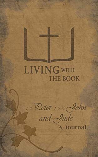 Living with the Book: 1,2 Peter 1,2,3 John and Jude