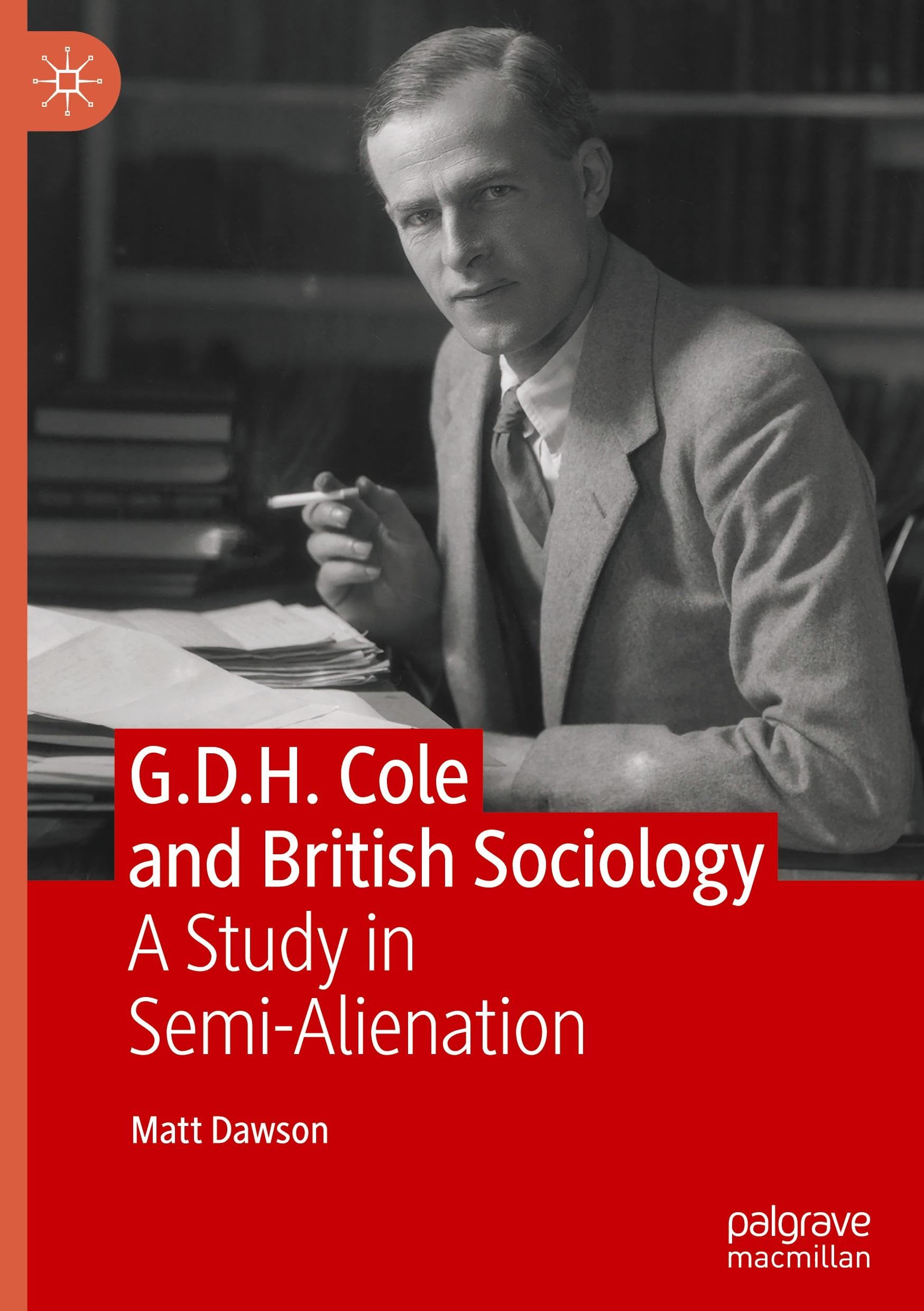 G.D.H. Cole and British Sociology: A Study in Semi-Alienation