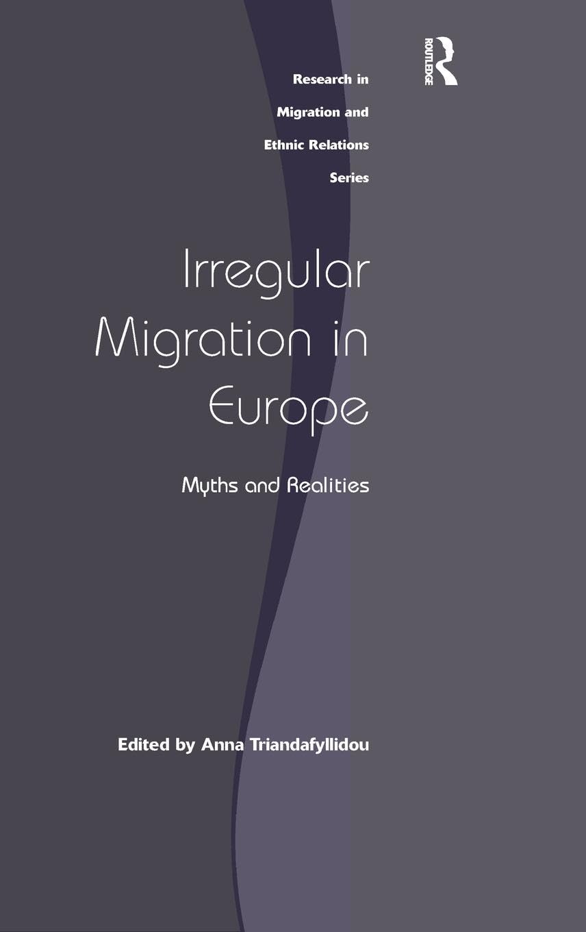 Irregular Migration in Europe: Myths and Realities (Research in Migration and Ethnic Relations)