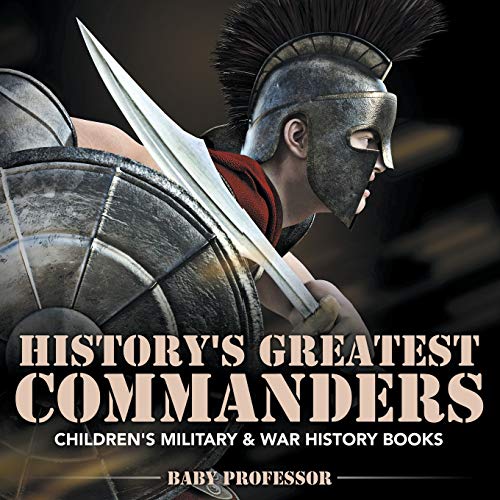 History's Greatest Commanders Children's Military & War History Books