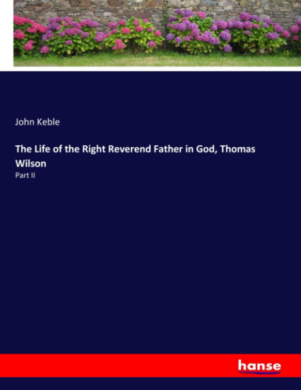 The Life of the Right Reverend Father in God, Thomas Wilson: Part II