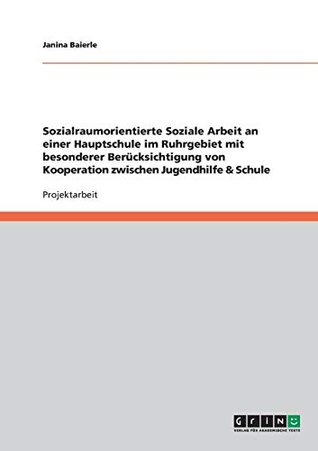 Sozialraumorientierte Soziale Arbeit an einer Hauptschule im Ruhrgebiet mit besonderer Berücksichtigung von Kooperation zwischen Jugendhilfe & Schule