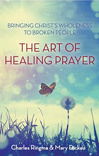 The Art of Healing Prayer: Bringing Christ's Wholeness to Broken People