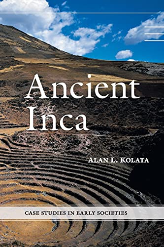 Kolata, Alan L. Ancient Inca (Case Studies In Early Societies)