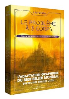 Le problème à 3 corps. Vol. 2. Les graines de la civilisation