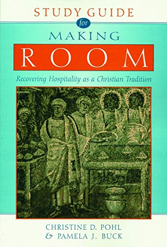 Pohl, Christine D. Making Room, Recovering Hospitality As A Christian Tradition