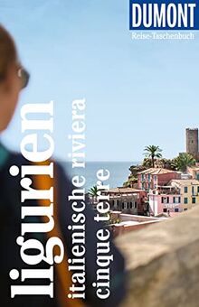 DuMont Reise-Taschenbuch Ligurien, Italienische Riviera, Cinque Terre: Reiseführer plus Reisekarte. Mit individuellen Autorentipps und vielen Touren.