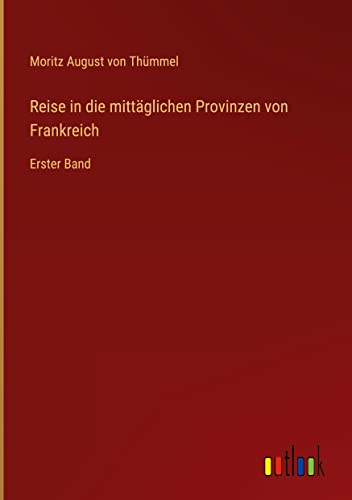 Reise in die mittäglichen Provinzen von Frankreich: Erster Band