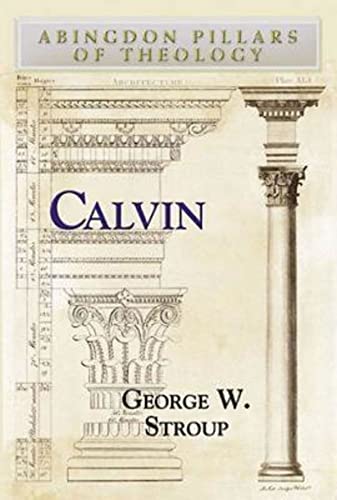 Calvin (Abingdon Pillars of Theology, Band 785)