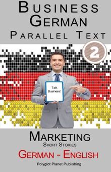 Learn German Business German (2): Parallel Text - Marketing (Short Stories) English - German von Publishing, Polyglot Planet | Buch | Zustand sehr gut