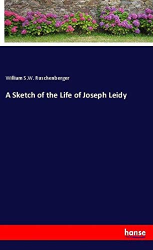A Sketch of the Life of Joseph Leidy