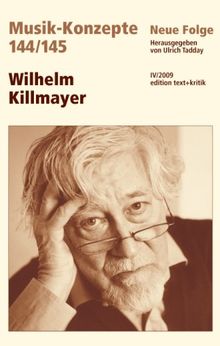 Wilhelm Killmayer (Musik-Konzepte 144/145)