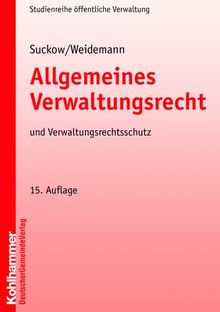 Allgemeines Verwaltungsrecht und Verwaltungsrechtschutz: Grundriss für die Aus- und Fortbildung