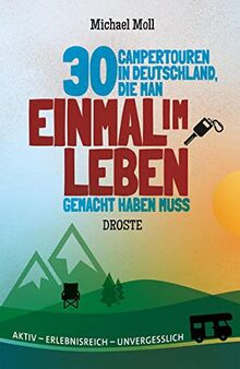 30 Campertouren in Deutschland, die man einmal im Leben gemacht haben muss: Aktiv - erlebnisreich - unvergesslich