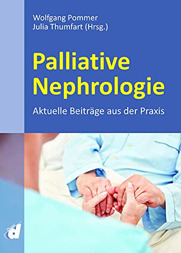 Palliative Nephrologie - Wolfgang Pommer Julia Thumfart Gebunden