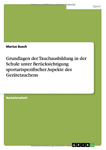 Grundlagen der Tauchausbildung in der Schule unter Berücksichtigung sportartspezifischer Aspekte des Gerätetauchens