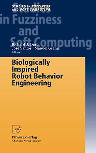Biologically Inspired Robot Behavior Engineering (Studies in Fuzziness and Soft Computing, 109, Band 109)