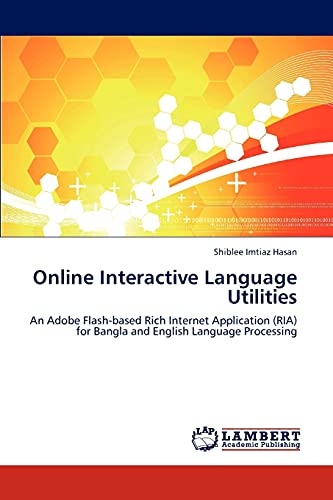 Online Interactive Language Utilities: An Adobe Flash-based Rich Internet Application (RIA) for Bangla and English Language Processing